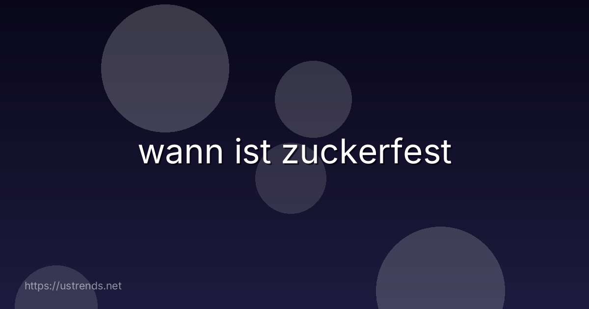 wann ist zuckerfest