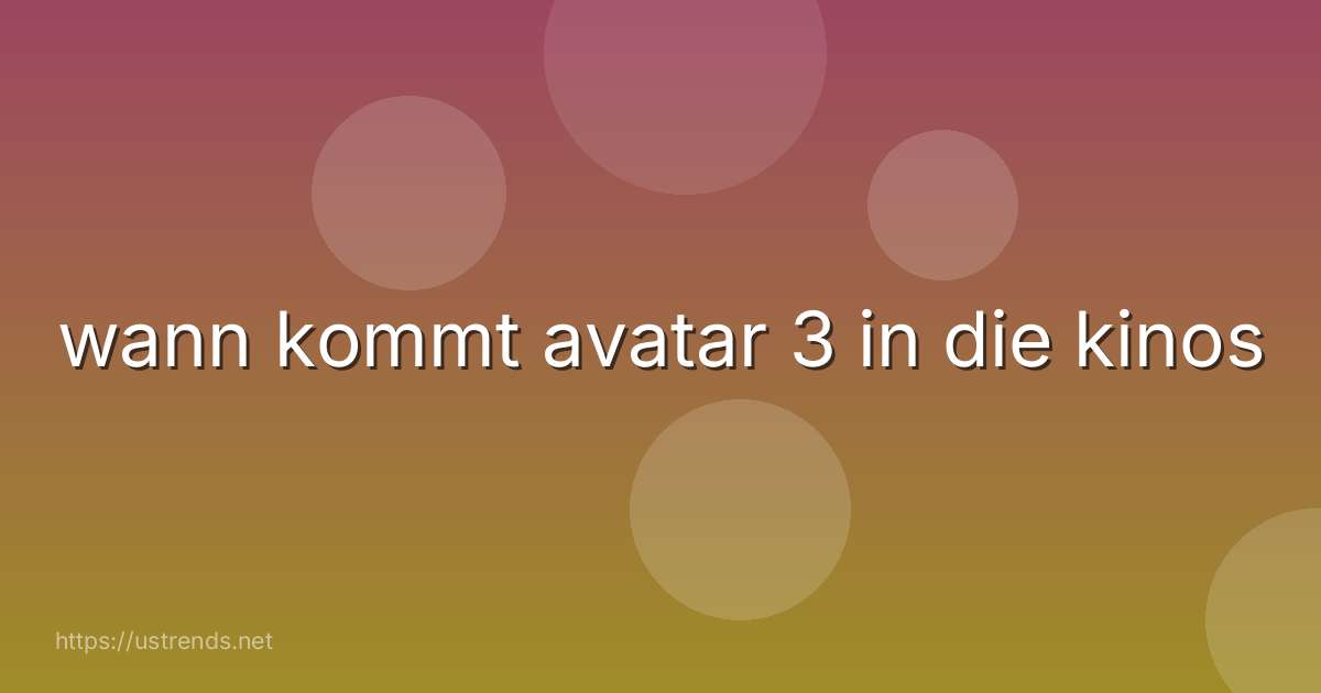 wann kommt avatar 3 in die kinos