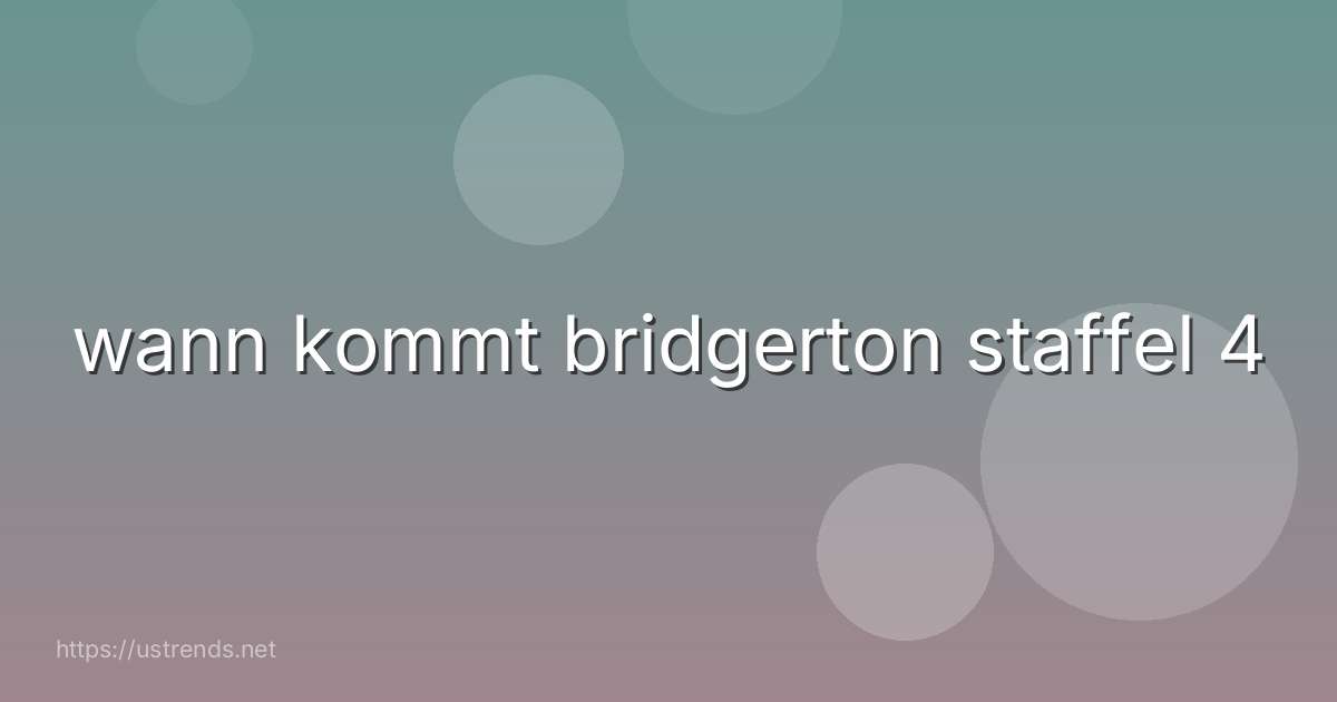 wann kommt bridgerton staffel 4