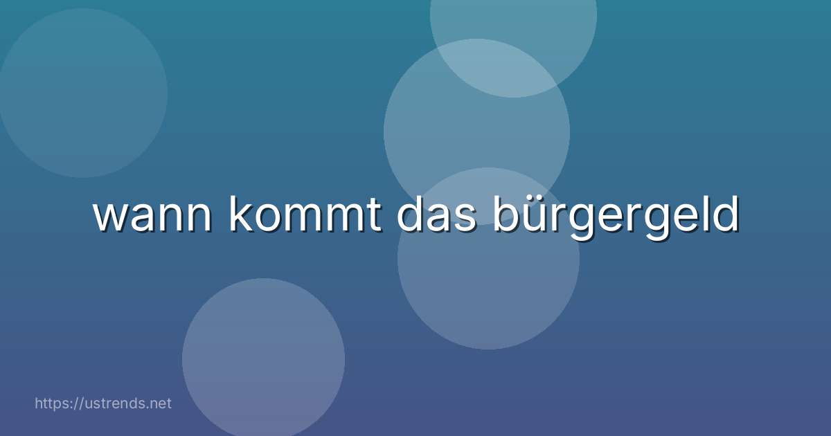wann kommt das bürgergeld