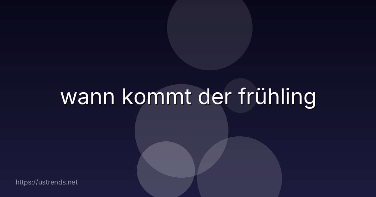 wann kommt der frühling
