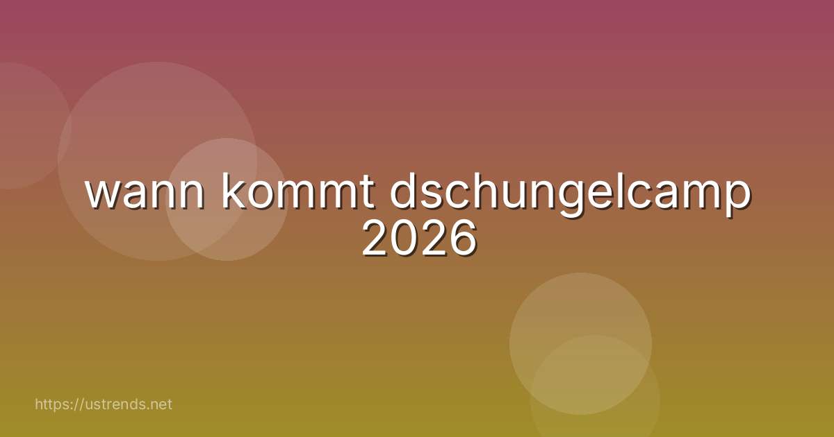 wann kommt dschungelcamp 2026
