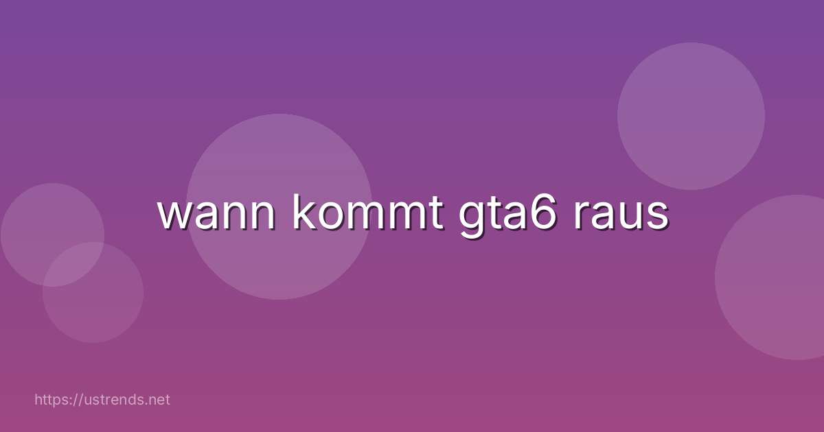 wann kommt gta6 raus