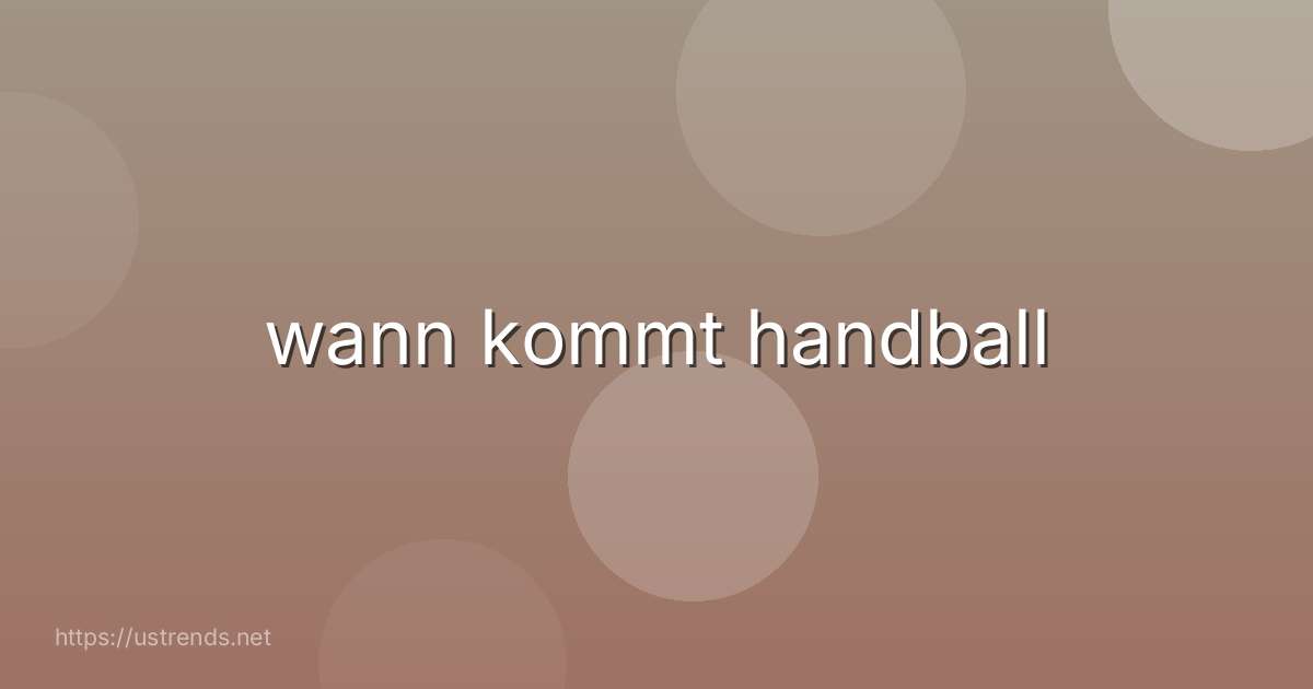 wann kommt handball