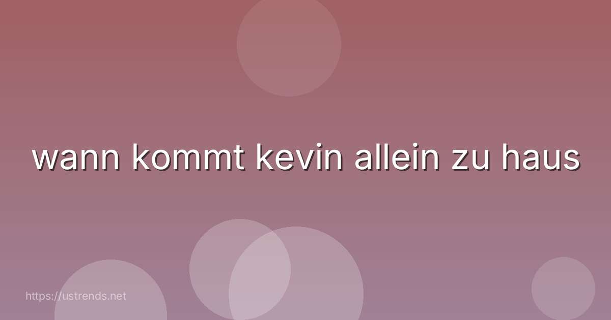 wann kommt kevin allein zu haus