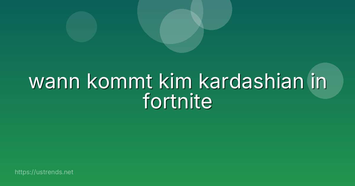 wann kommt kim kardashian in fortnite