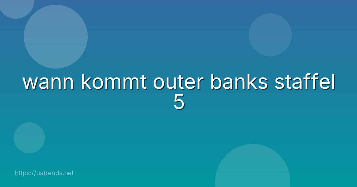 wann kommt outer banks staffel 5