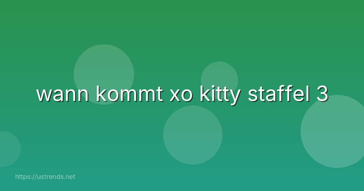 wann kommt xo kitty staffel 3