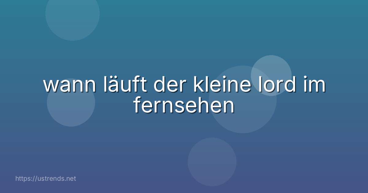 wann läuft der kleine lord im fernsehen