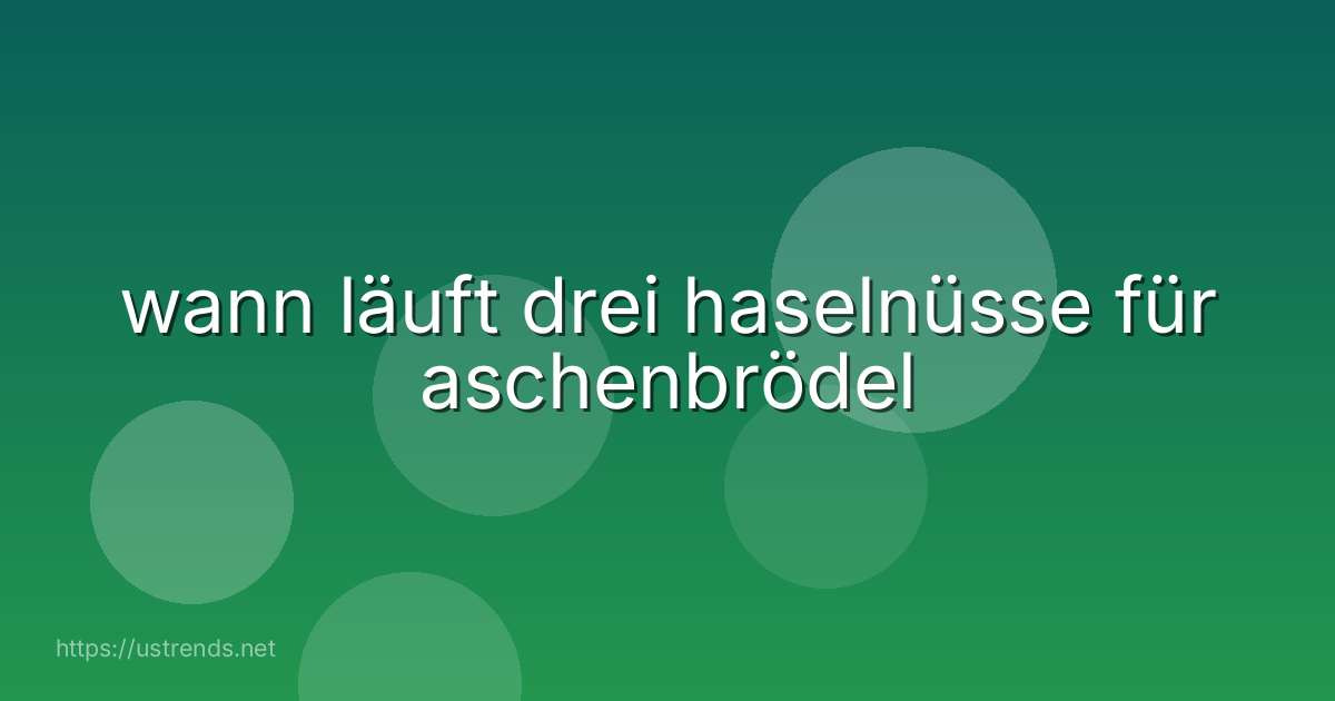 wann läuft drei haselnüsse für aschenbrödel
