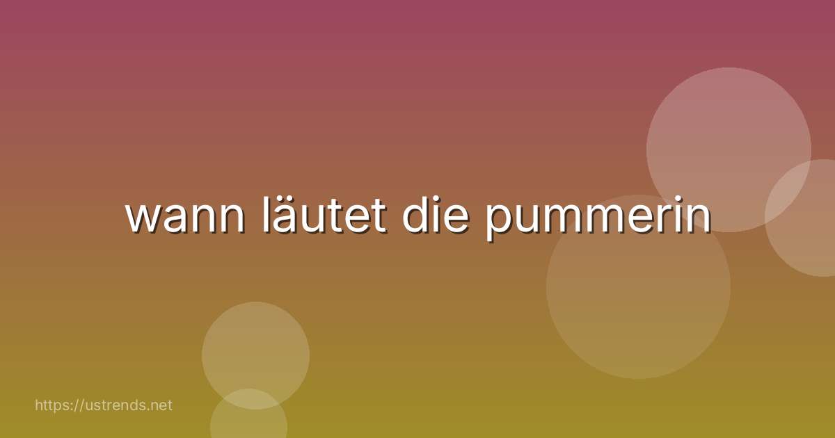 wann läutet die pummerin