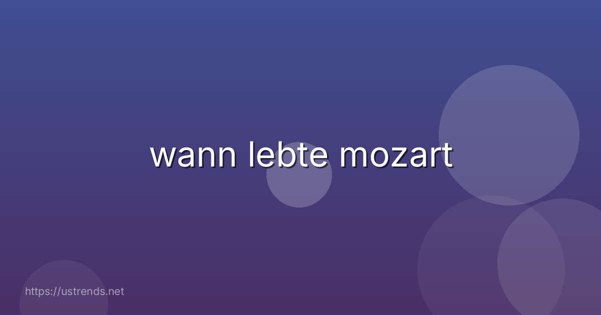 wann lebte mozart
