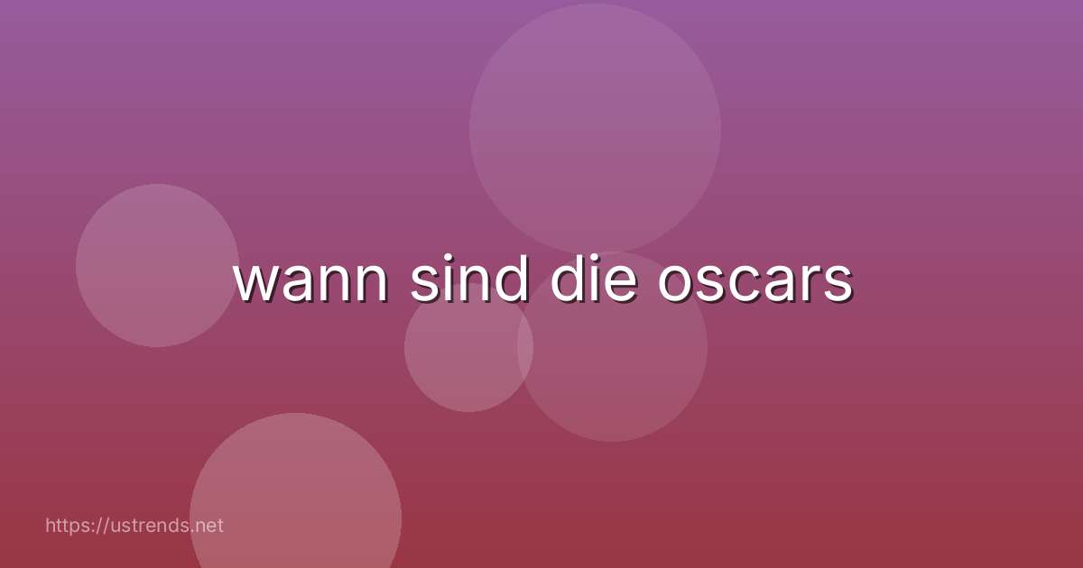 wann sind die oscars
