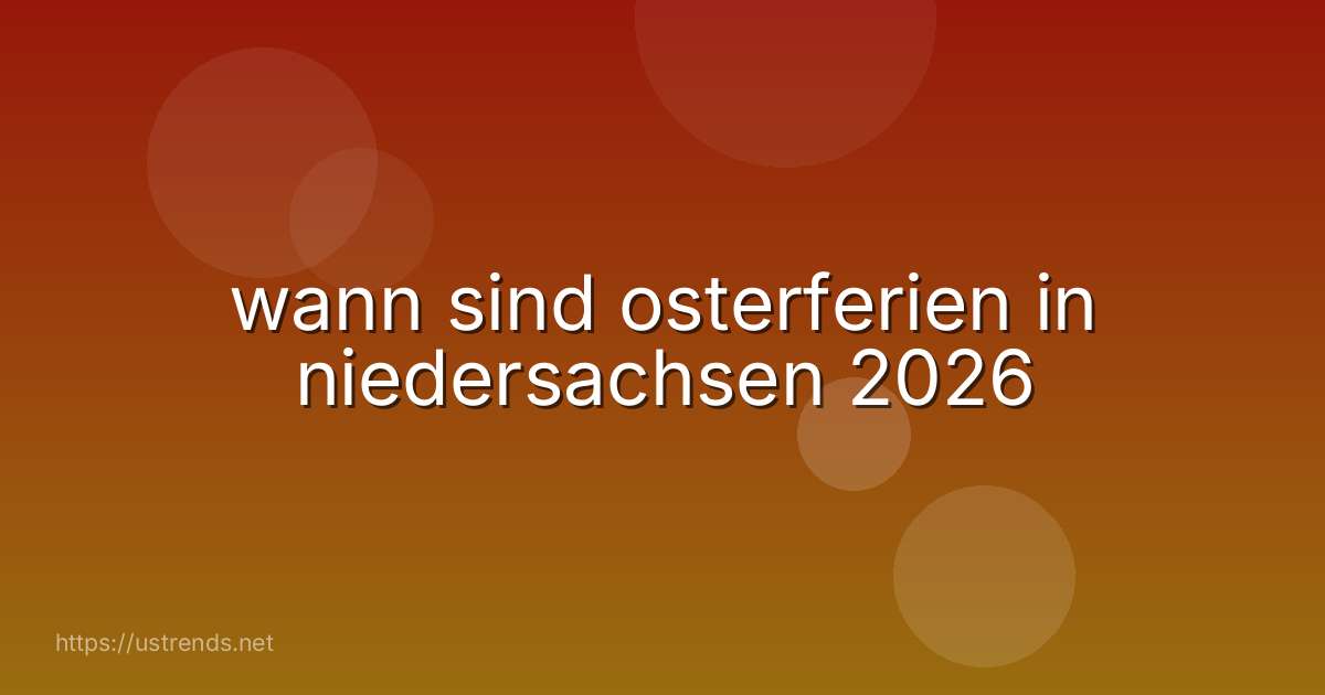 wann sind osterferien in niedersachsen 2026