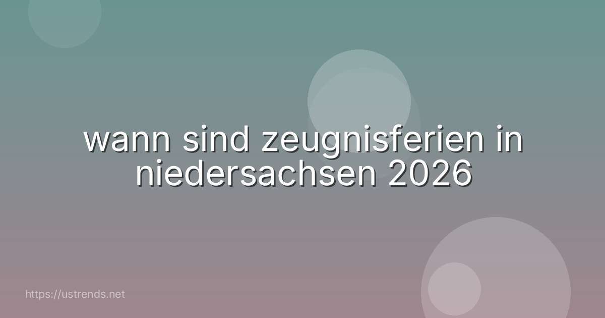 wann sind zeugnisferien in niedersachsen 2026