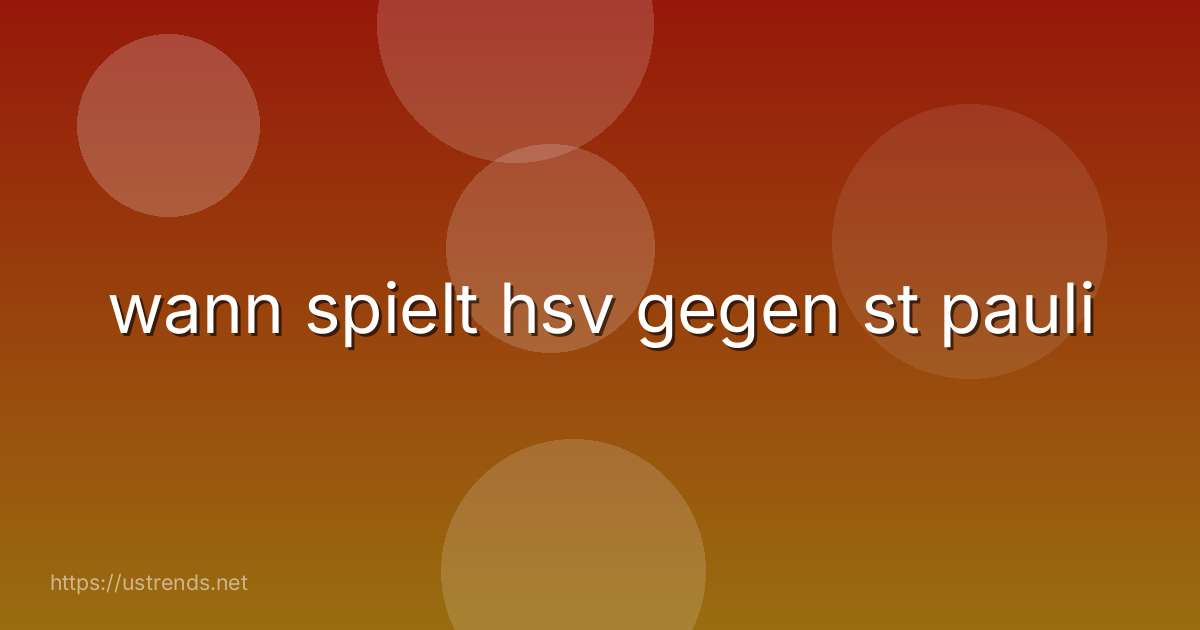 wann spielt hsv gegen st pauli