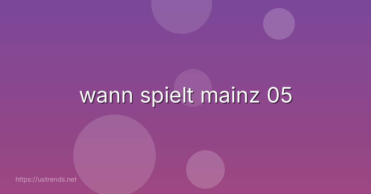 wann spielt mainz 05
