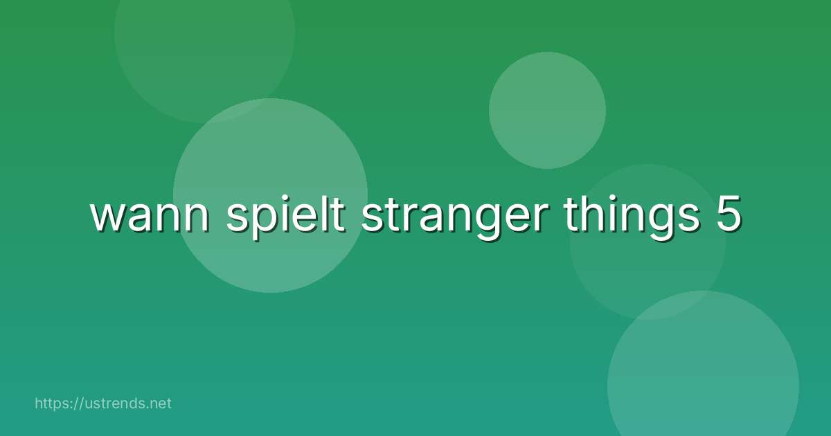 wann spielt stranger things 5