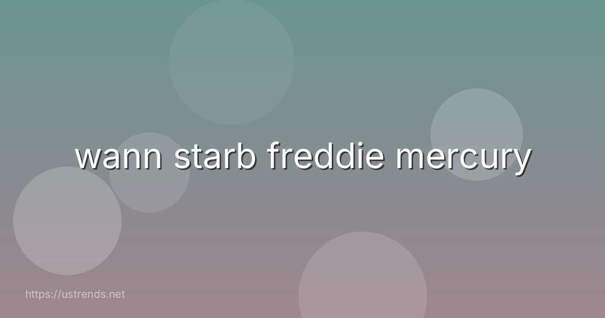 wann starb freddie mercury