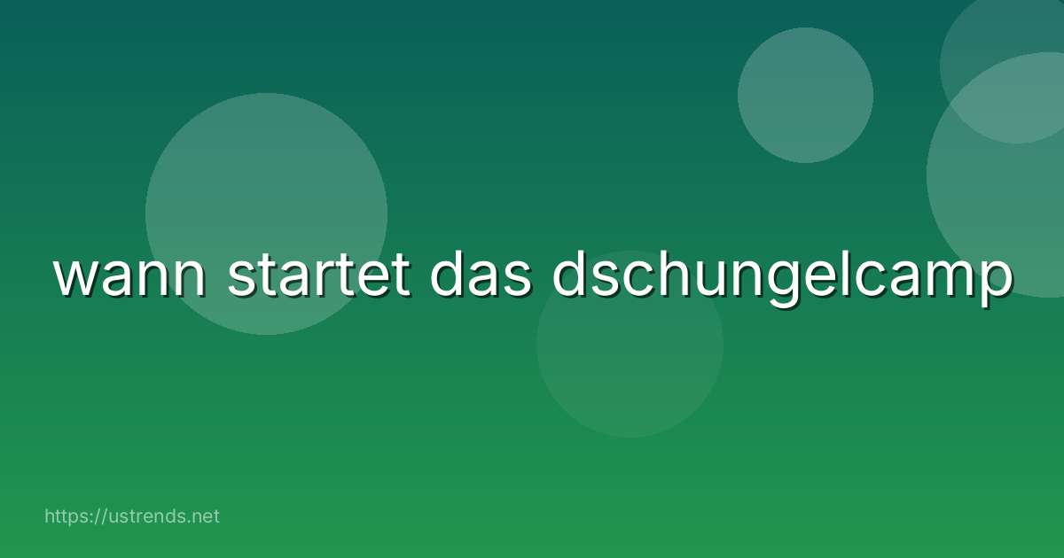 wann startet das dschungelcamp