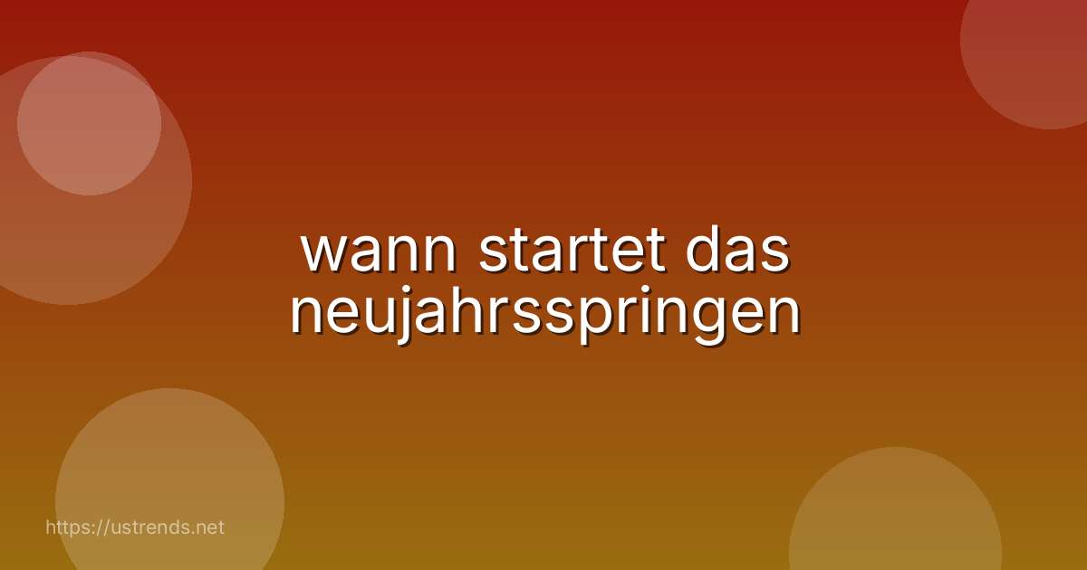 wann startet das neujahrsspringen
