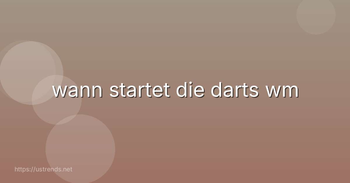 wann startet die darts wm