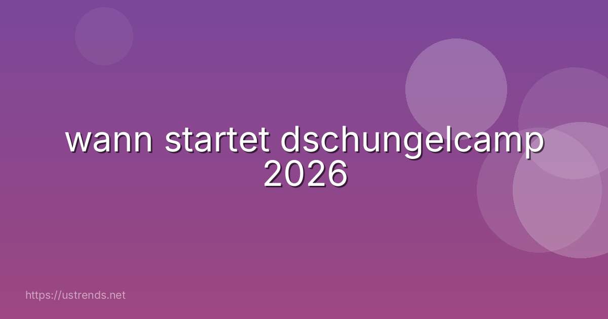 wann startet dschungelcamp 2026