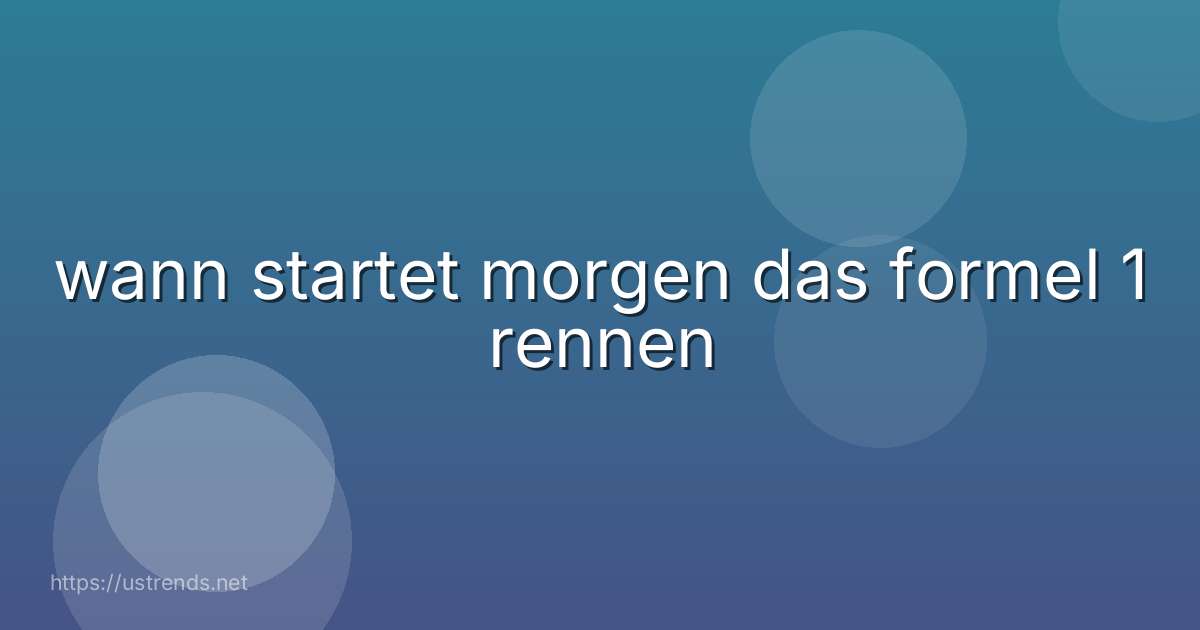 wann startet morgen das formel 1 rennen