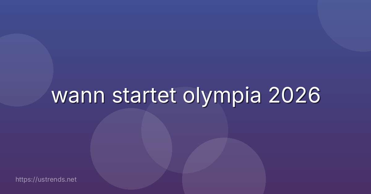 wann startet olympia 2026