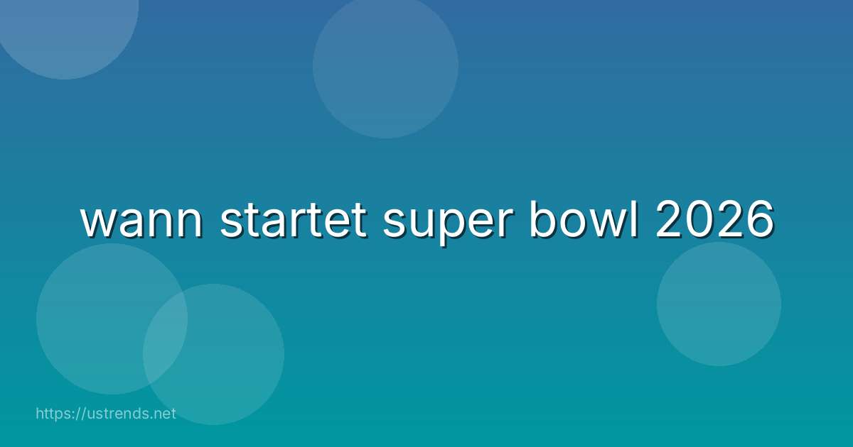 wann startet super bowl 2026