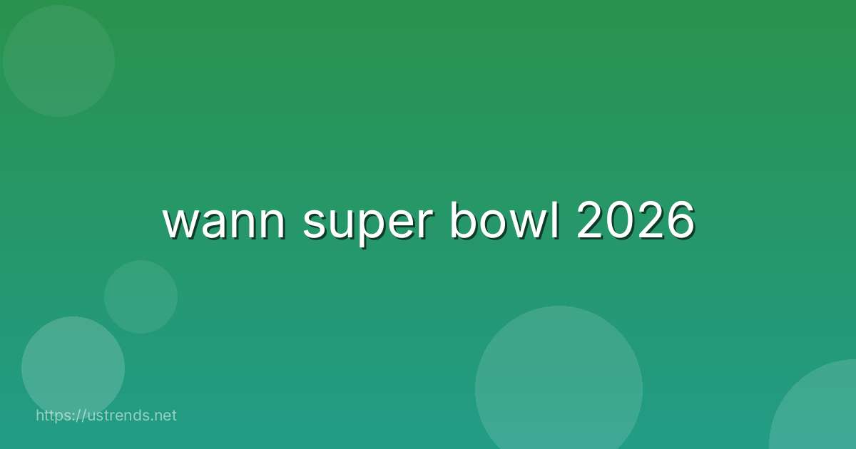 wann super bowl 2026