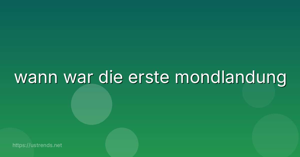 wann war die erste mondlandung