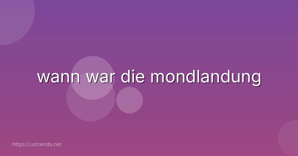 wann war die mondlandung