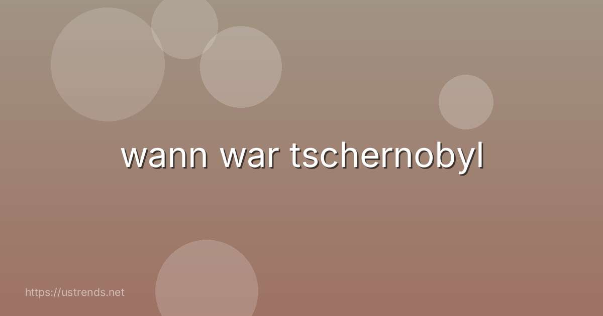 wann war tschernobyl