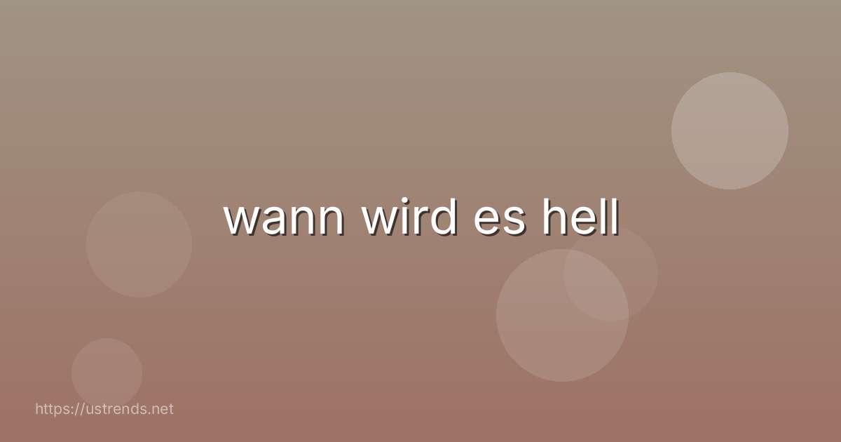 wann wird es hell