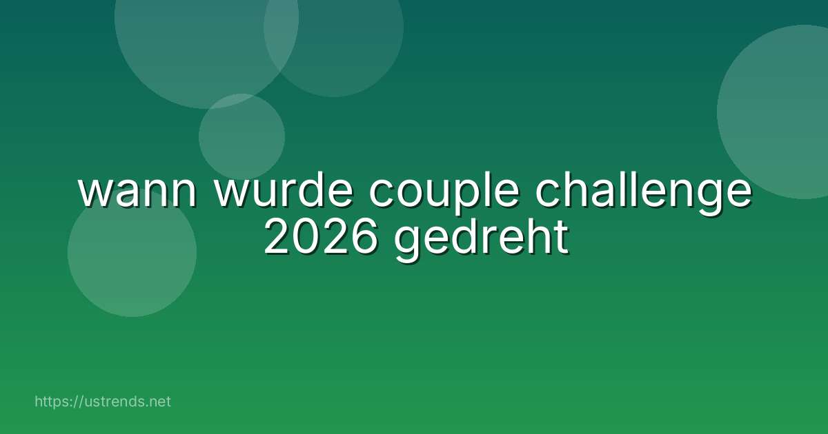 wann wurde couple challenge 2026 gedreht