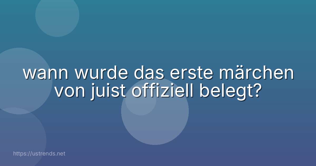 wann wurde das erste märchen von juist offiziell belegt?
