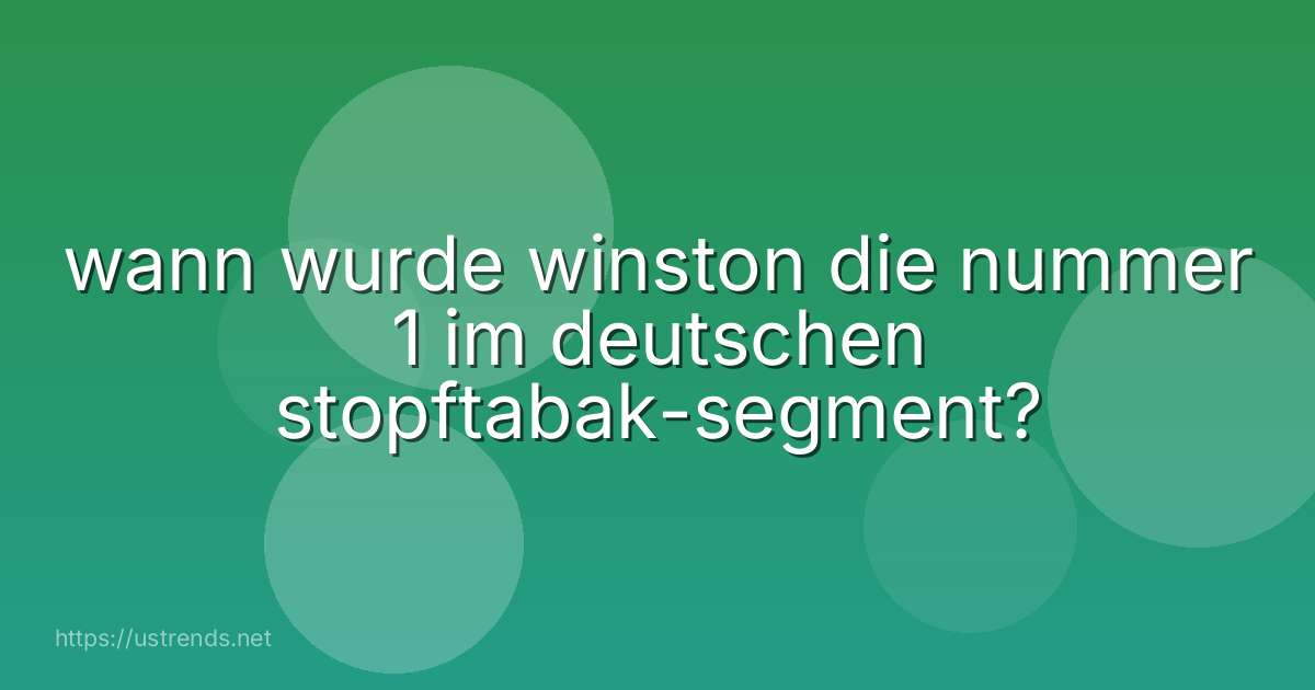 wann wurde winston die nummer 1 im deutschen stopftabak-segment?