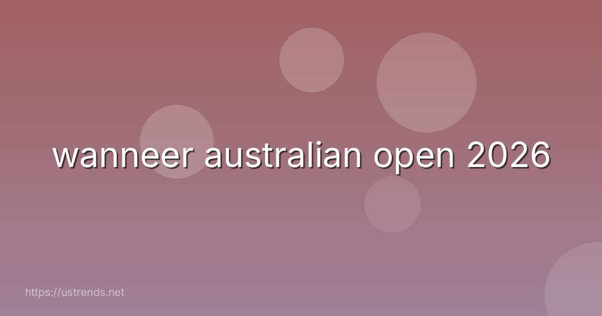 wanneer australian open 2026