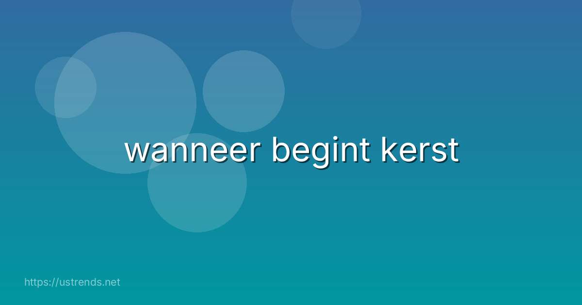 wanneer begint kerst