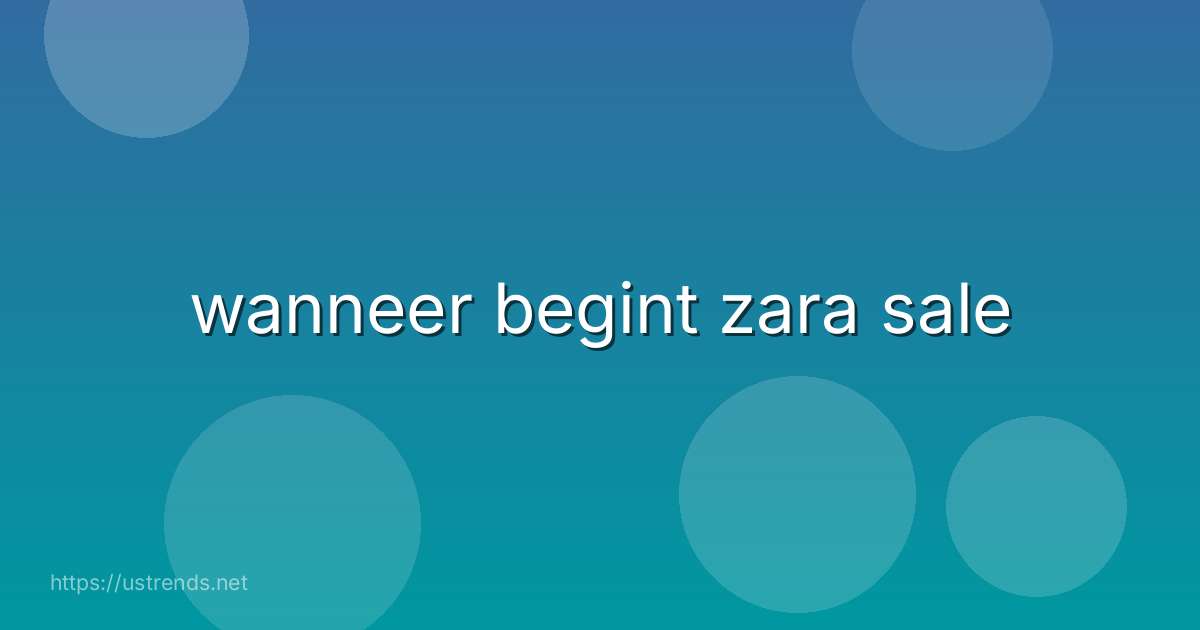 wanneer begint zara sale