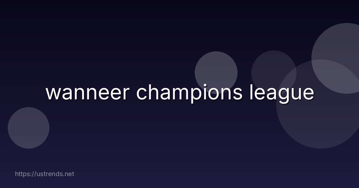 wanneer champions league