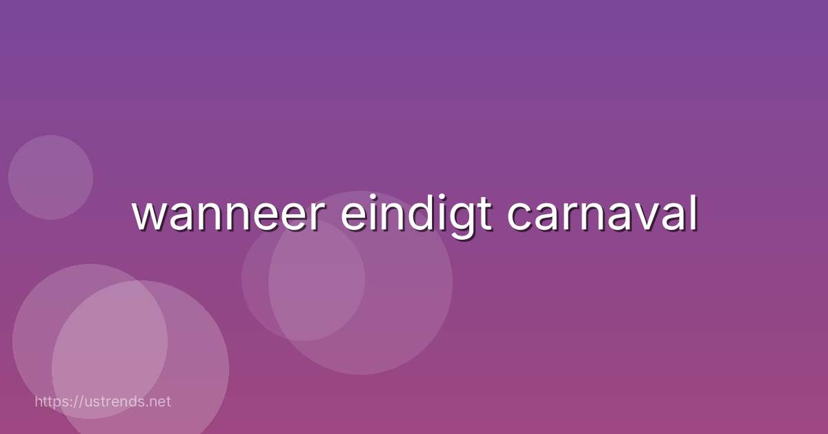 wanneer eindigt carnaval