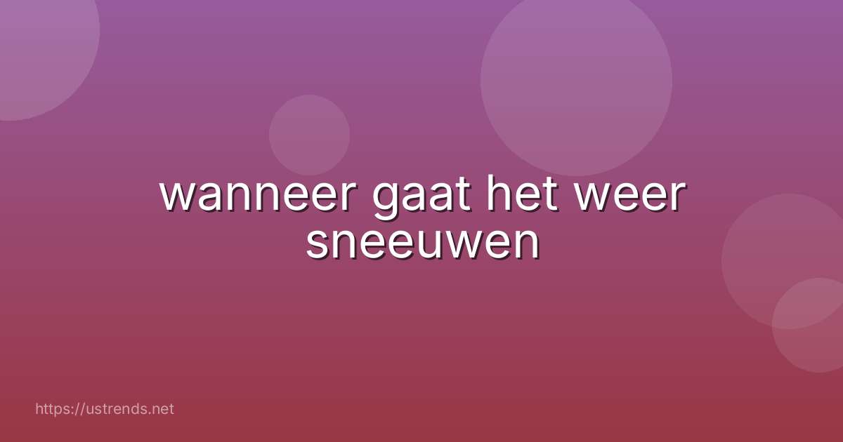 wanneer gaat het weer sneeuwen