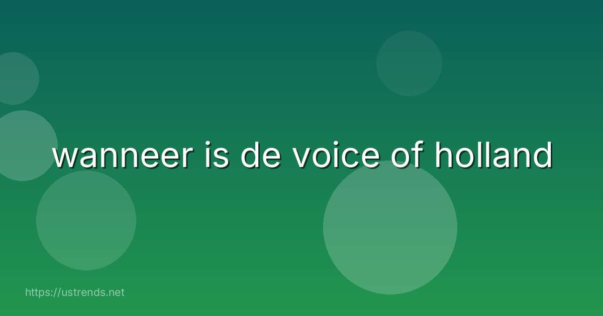 wanneer is de voice of holland