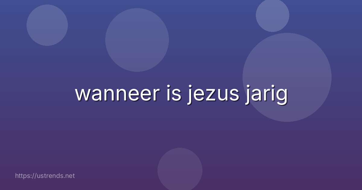 wanneer is jezus jarig
