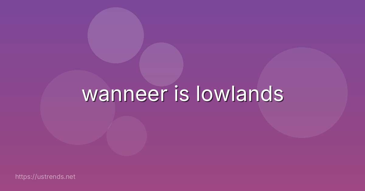 wanneer is lowlands