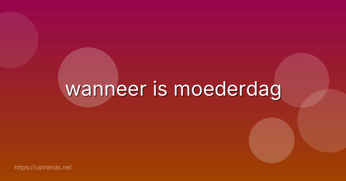 wanneer is moederdag