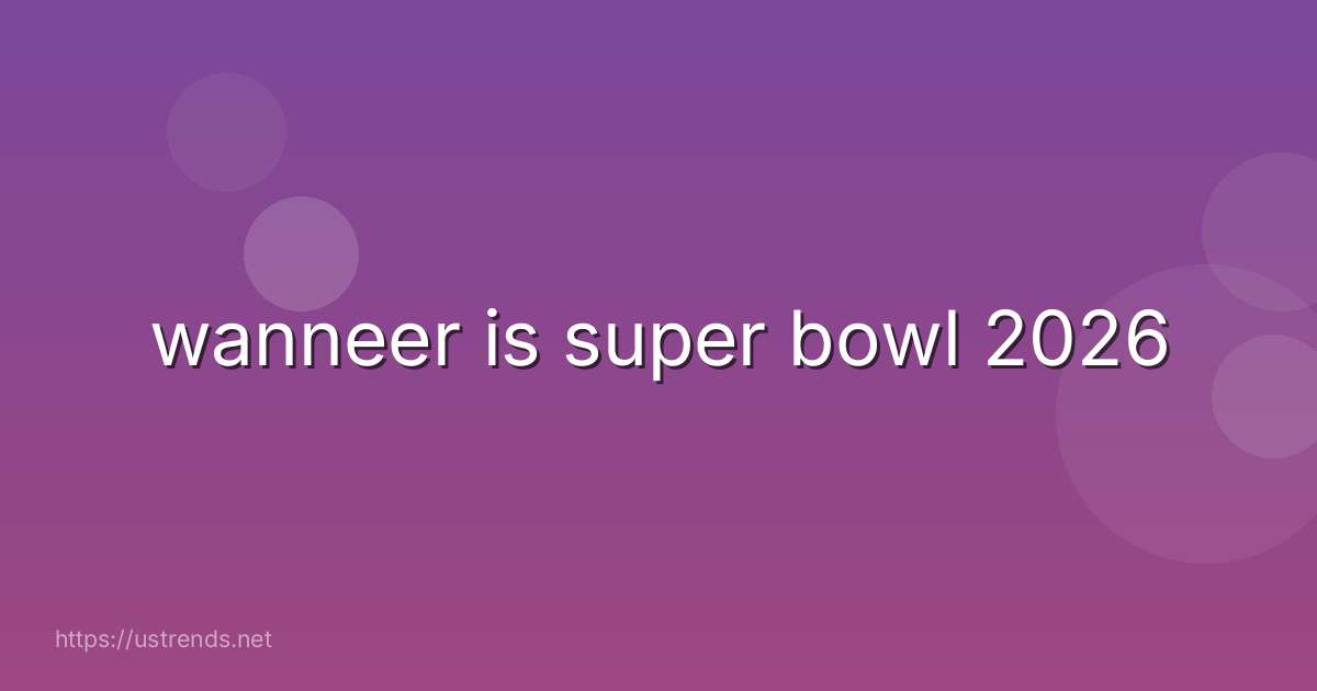 wanneer is super bowl 2026