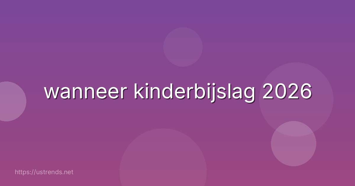 wanneer kinderbijslag 2026